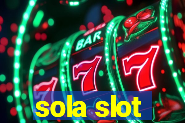 sola slot