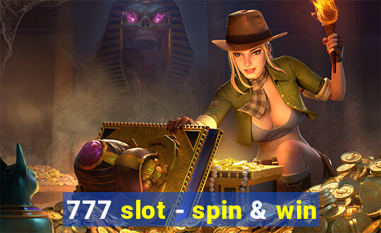 777 slot - spin & win