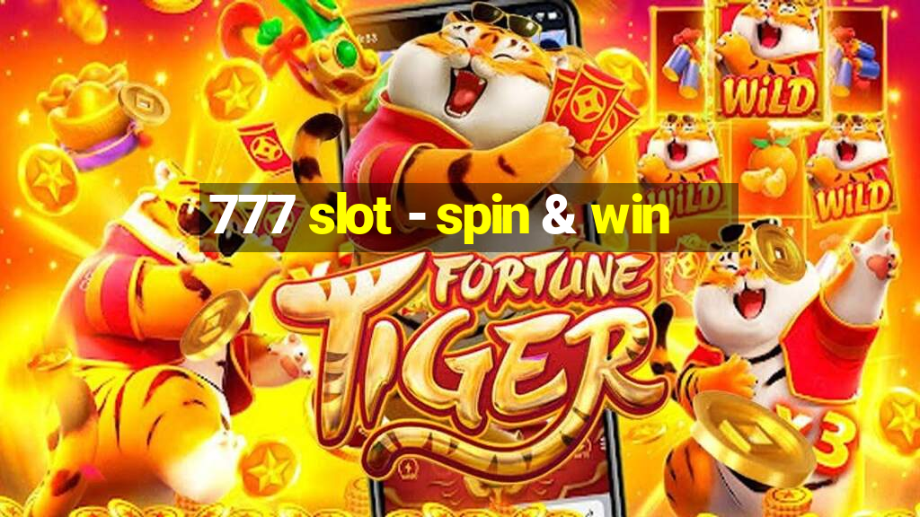 777 slot - spin & win