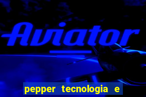 pepper tecnologia e pagamentos ltda é confiável