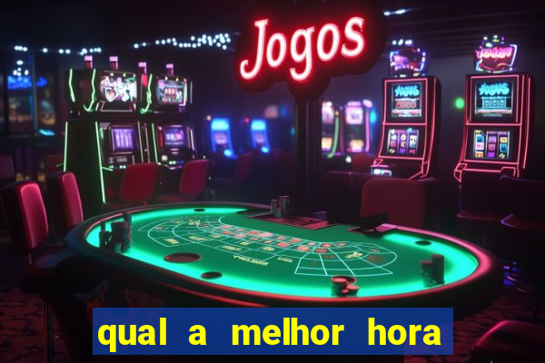 qual a melhor hora para jogar cassino online