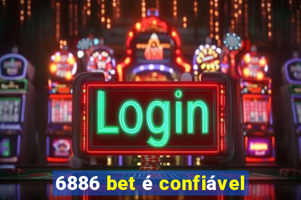 6886 bet é confiável