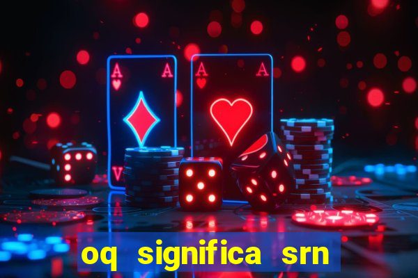 oq significa srn no flamengo