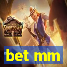 bet mm