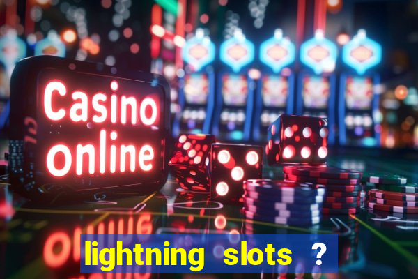 lightning slots ? cash casino