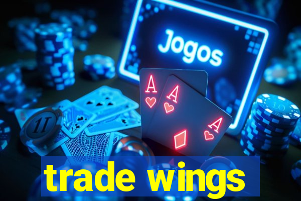 trade wings