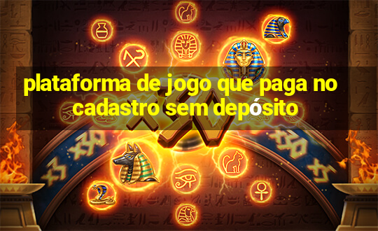 plataforma de jogo que paga no cadastro sem depósito