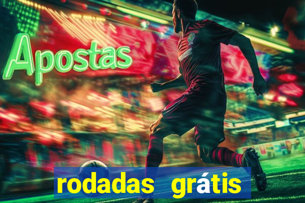 rodadas grátis hoje segunda-feira