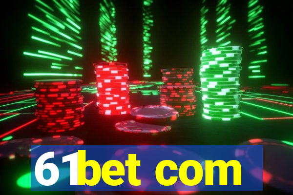 61bet com