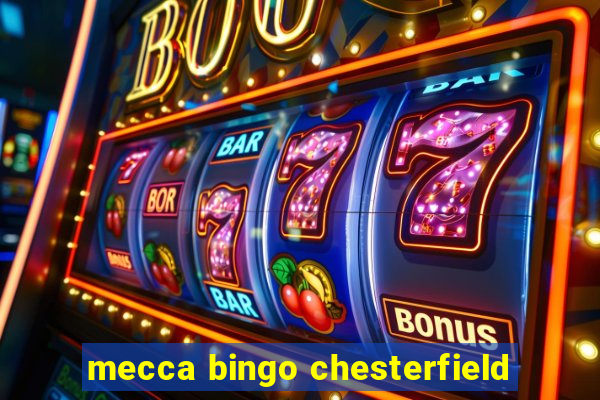 mecca bingo chesterfield