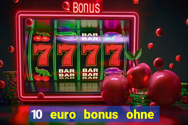 10 euro bonus ohne einzahlung casino deutschland