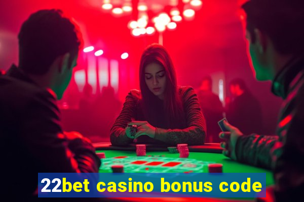 22bet casino bonus code