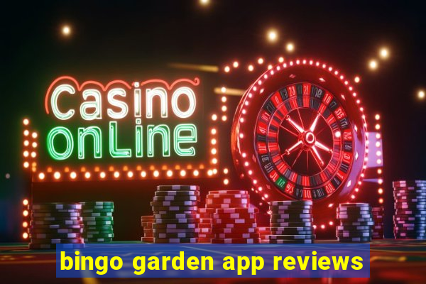 bingo garden app reviews