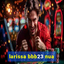 larissa bbb23 nua