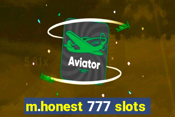 m.honest 777 slots