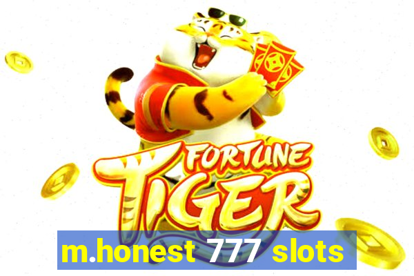 m.honest 777 slots