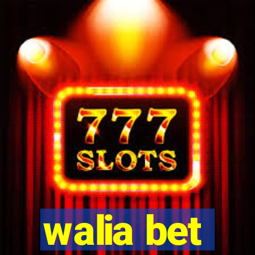 walia bet