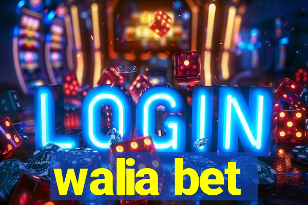 walia bet