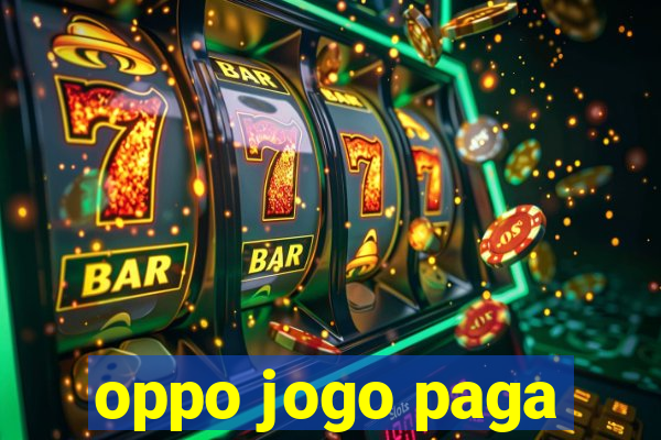 oppo jogo paga