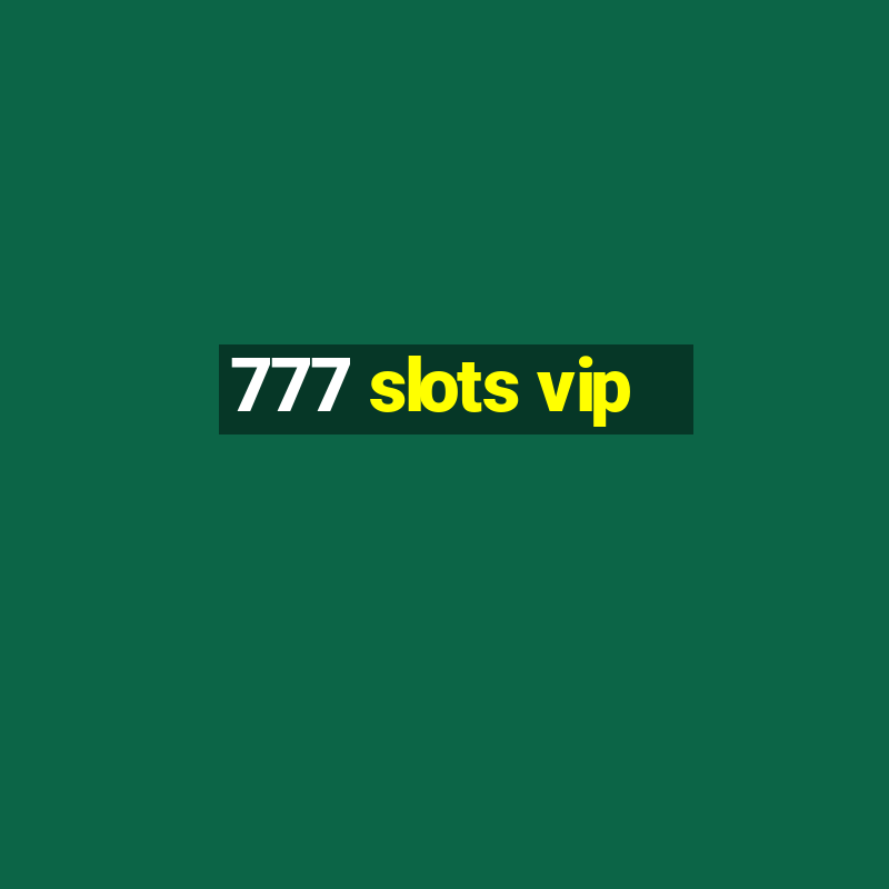 777 slots vip