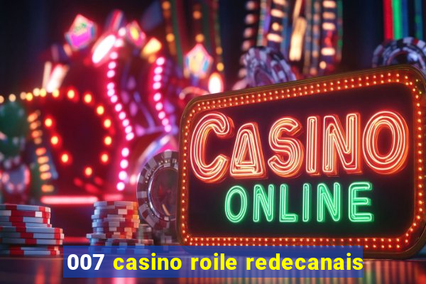 007 casino roile redecanais