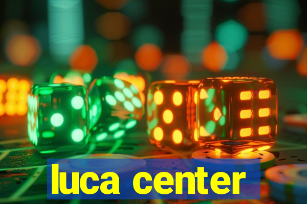 luca center