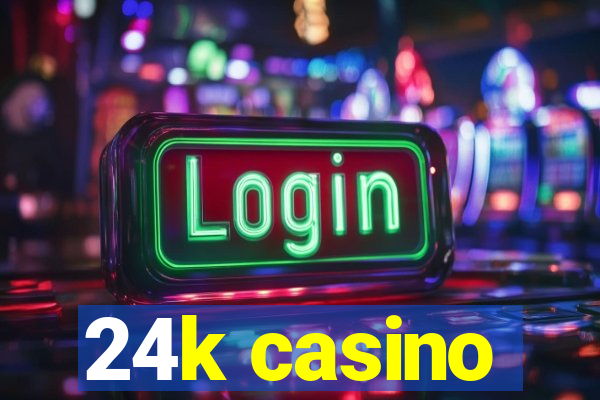 24k casino