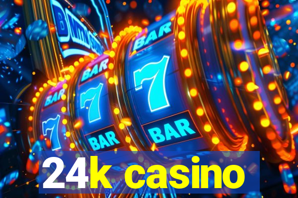 24k casino