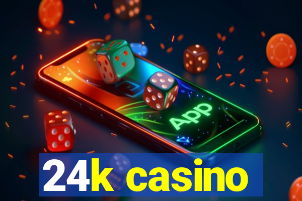 24k casino