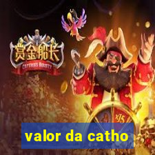 valor da catho