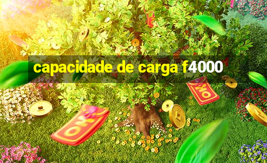 capacidade de carga f4000