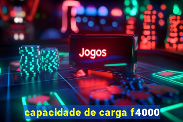 capacidade de carga f4000