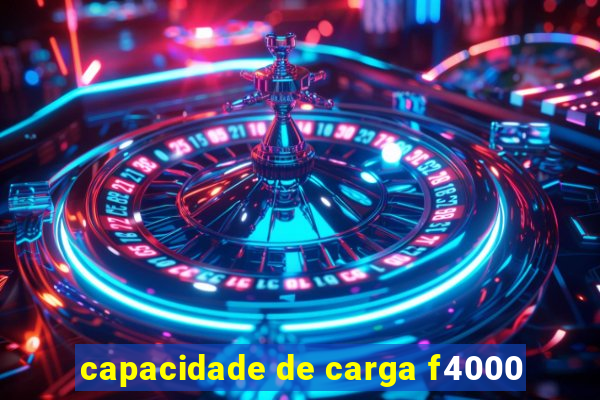 capacidade de carga f4000