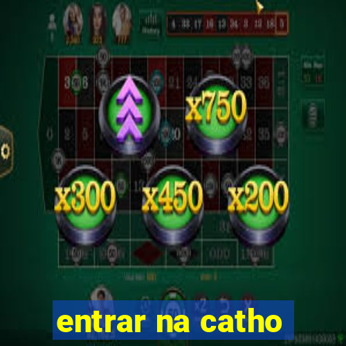 entrar na catho