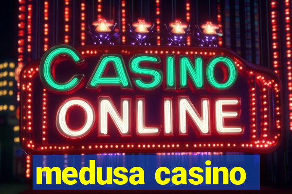 medusa casino