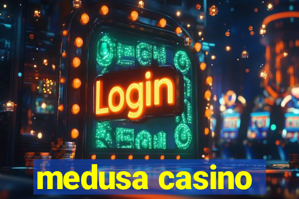 medusa casino