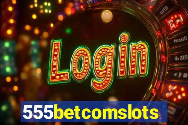 555betcomslots