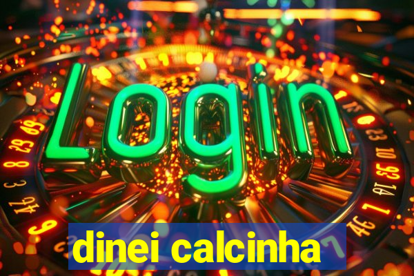 dinei calcinha