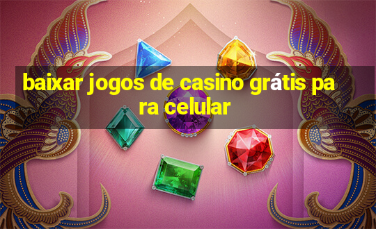 baixar jogos de casino grátis para celular