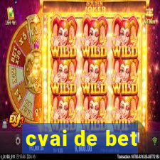 cvai de bet