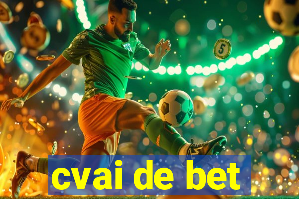 cvai de bet