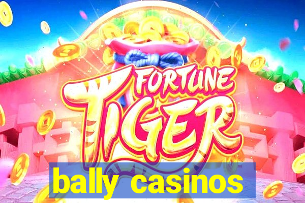 bally casinos