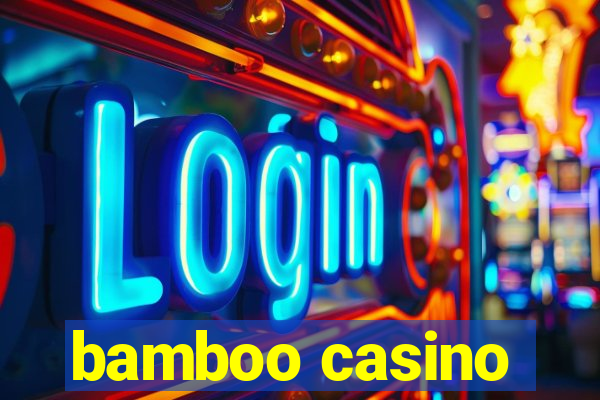 bamboo casino