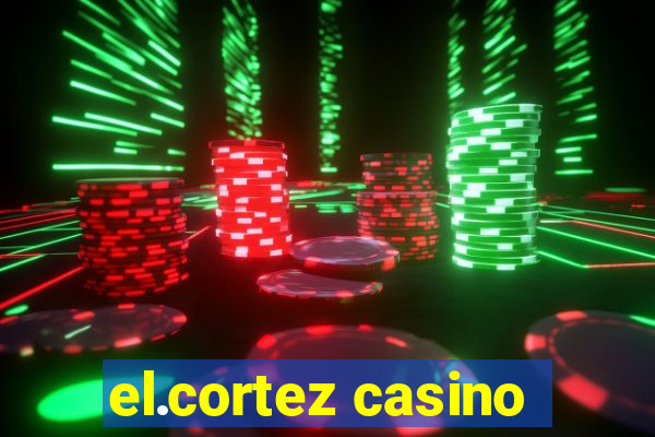 el.cortez casino