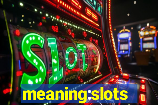 meaning:slots