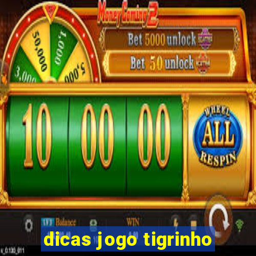 dicas jogo tigrinho