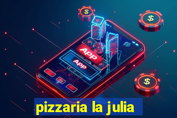 pizzaria la julia