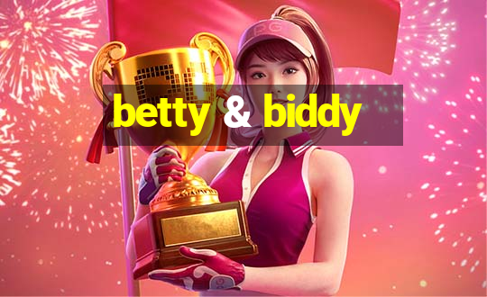 betty & biddy