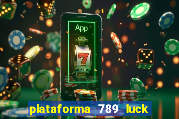 plataforma 789 luck é confiável