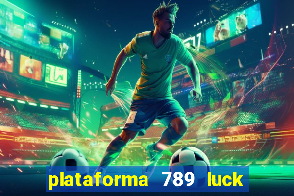 plataforma 789 luck é confiável